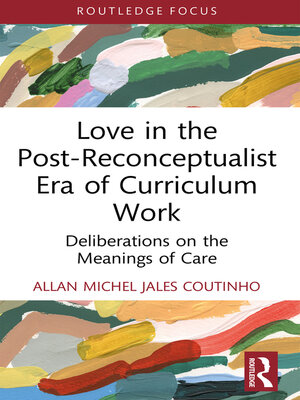 cover image of Love in the Post-Reconceptualist Era of Curriculum Work